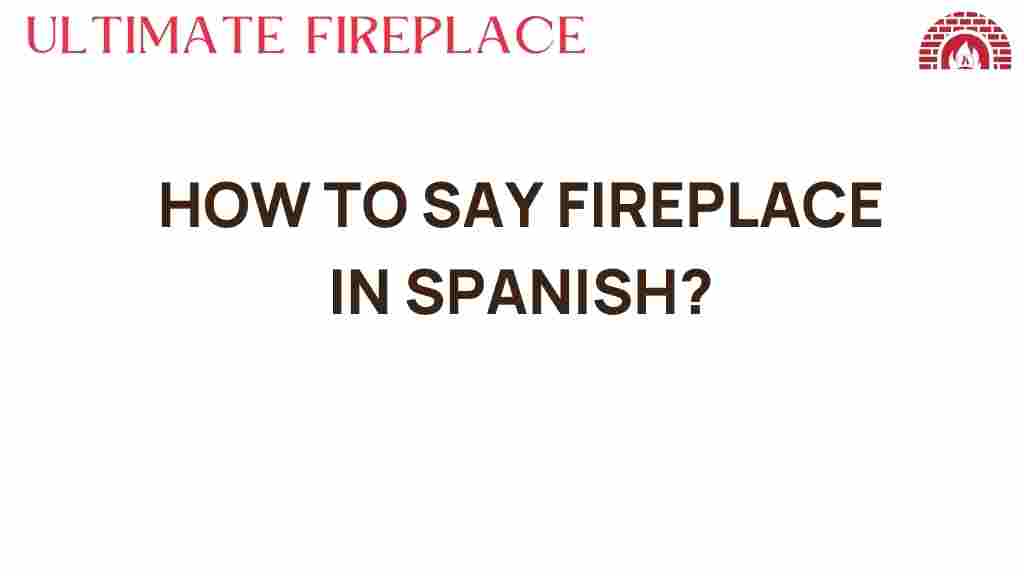 how-to-say-fireplace-in-spanish