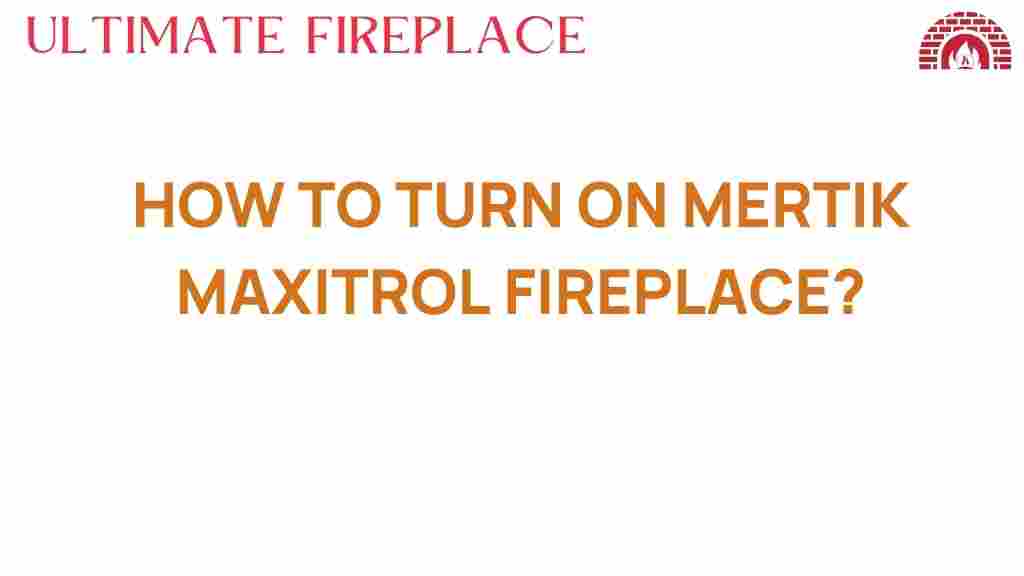 how-to-turn-on-mertik-maxitrol-fireplace
