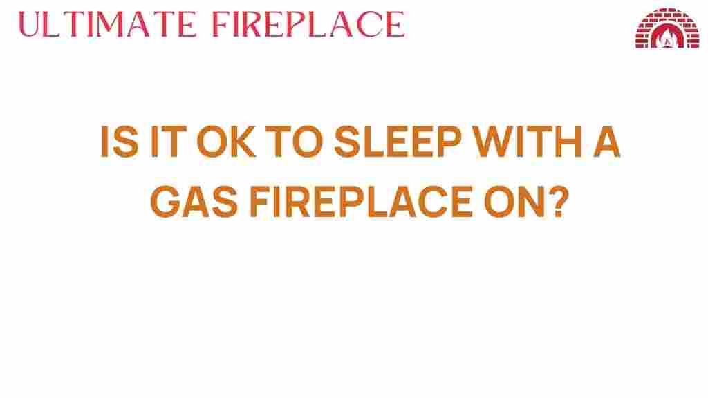 is-it-safe-to-sleep-with-a-gas-fireplace-on
