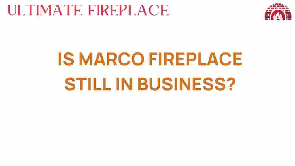 is-marco-fireplace-still-in-business