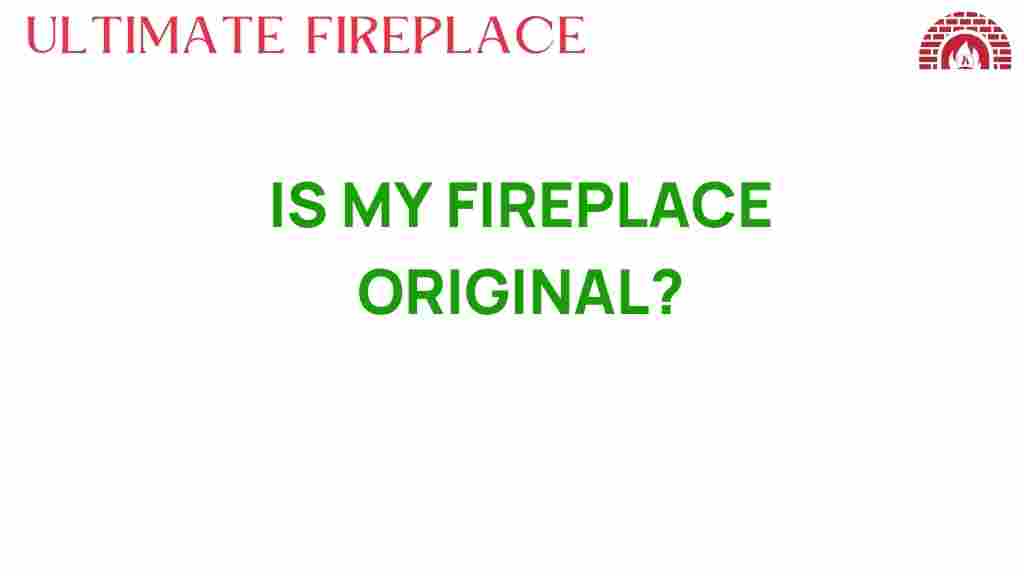 is-my-fireplace-original
