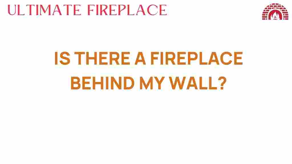 is-there-a-hidden-fireplace-behind-my-wall