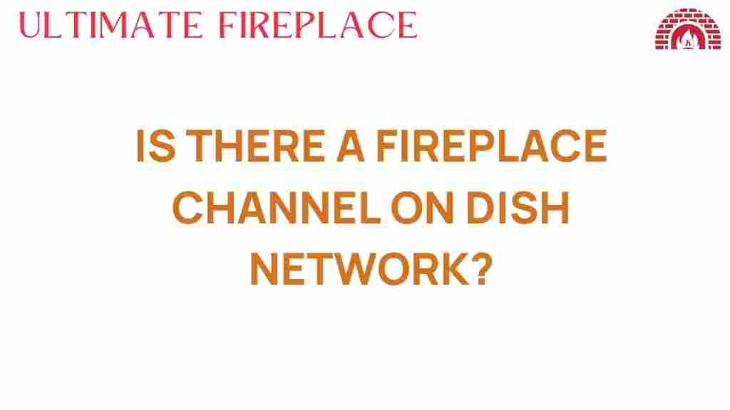 is-there-a-fireplace-channel-on-dish-network