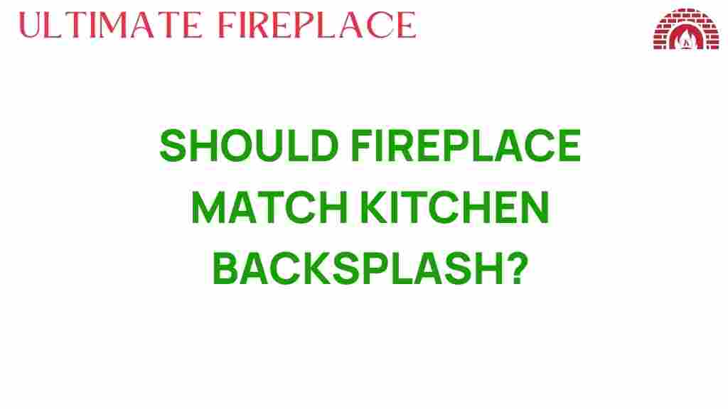 should-fireplace-match-kitchen-backsplash