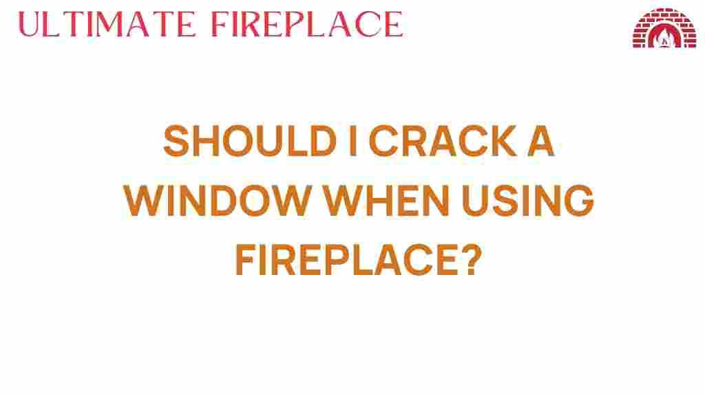 should-i-crack-a-window-when-using-fireplace