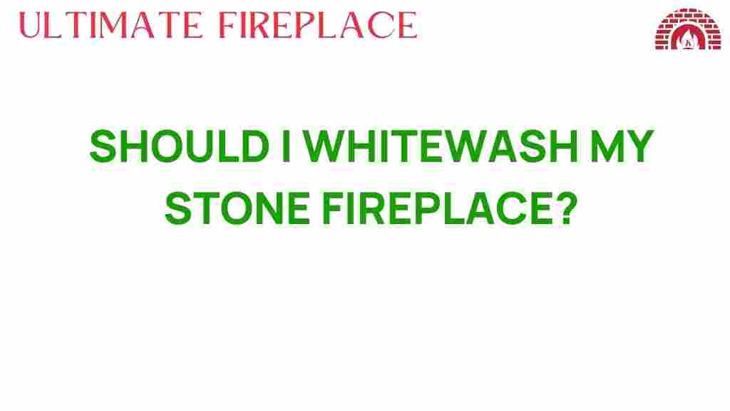 should-i-whitewash-my-stone-fireplace