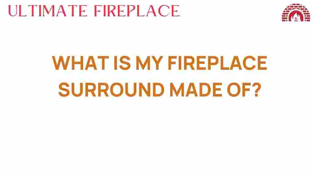 what-is-my-fireplace-surround-made-of