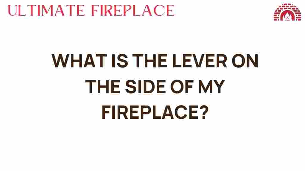 what-is-the-lever-on-the-side-of-my-fireplace