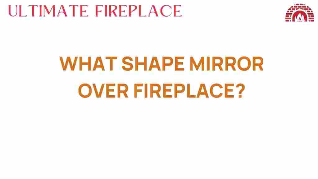 what-shape-mirror-over-fireplace