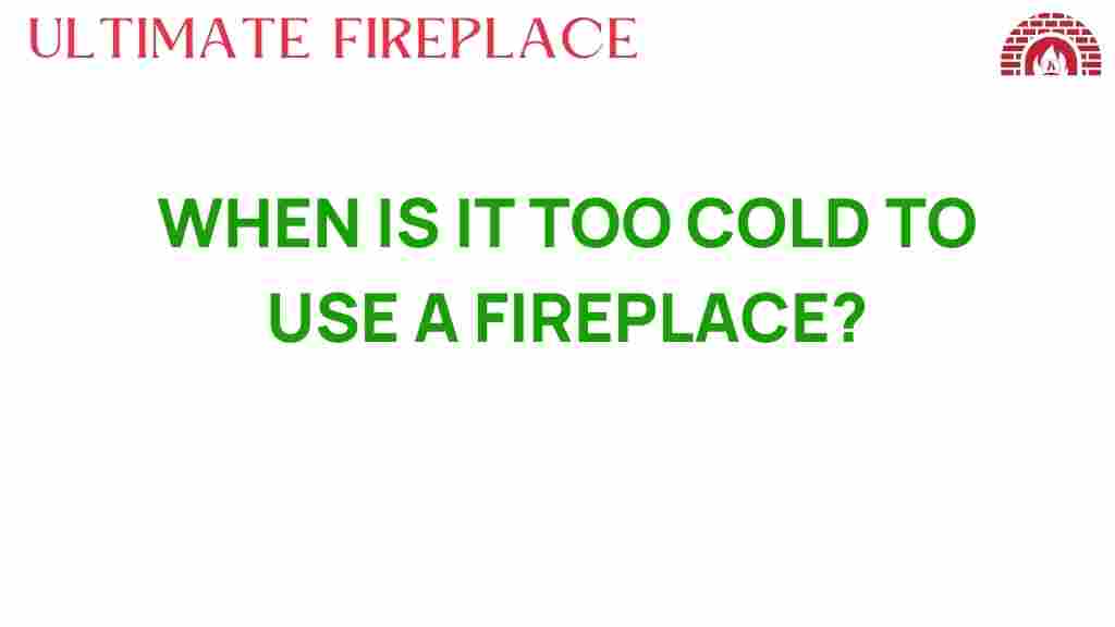 when-is-it-too-cold-to-use-a-fireplace