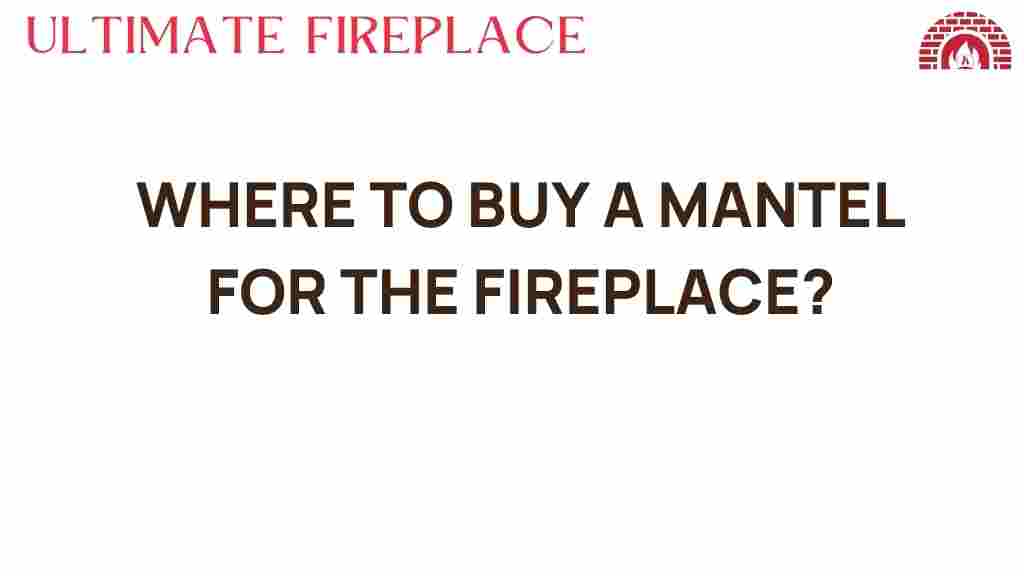 where-to-buy-a-mantel-for-the-fireplace