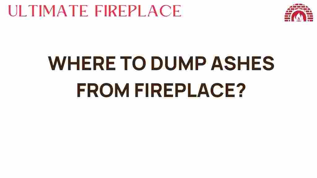 where-to-dump-ashes-from-fireplace