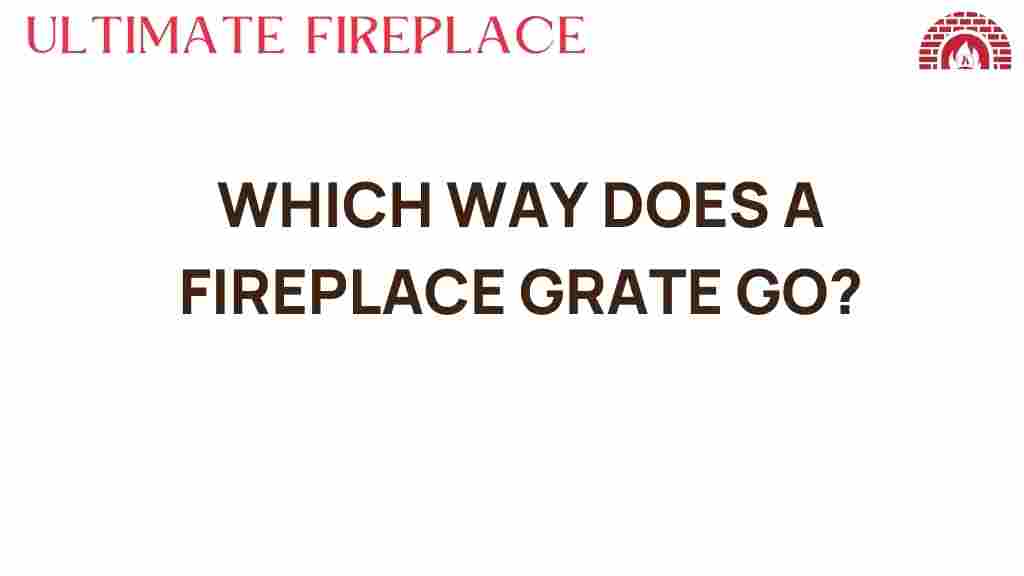 which-way-does-a-fireplace-grate-go