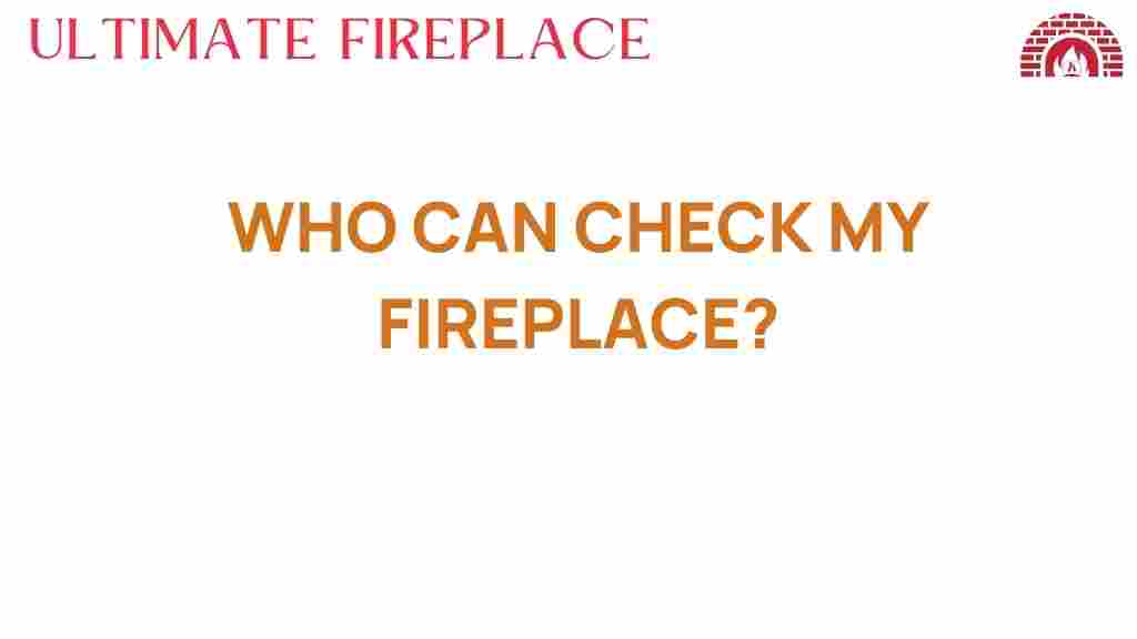 who-can-check-my-fireplace