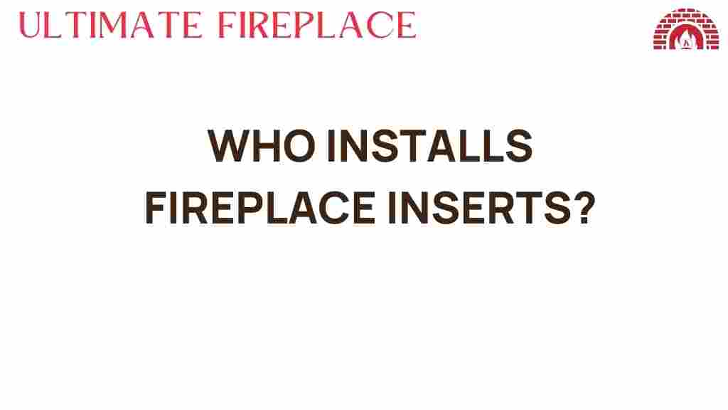 who-installs-fireplace-inserts