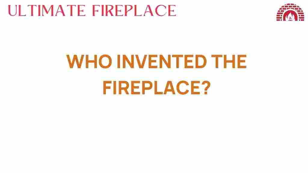 who-invented-the-fireplace